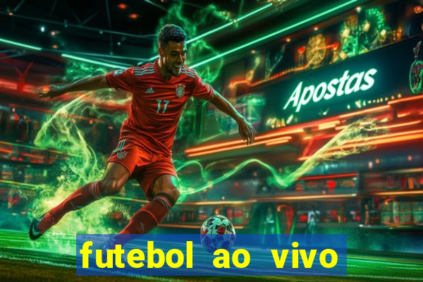 futebol ao vivo hoje futemax